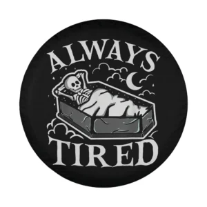 Always tired funny skeleton sleeping in coffin Halloween spare tire cover design