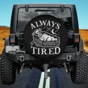 Always tired funny skeleton sleeping in coffin spare tire cover no camera hole