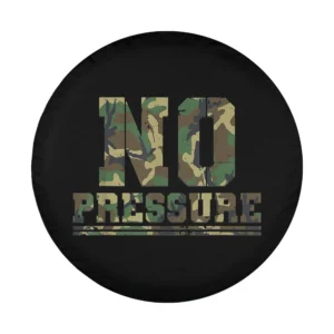 Camouflage No Pressure funny sarcasm quote graphic for camper spare tire cover