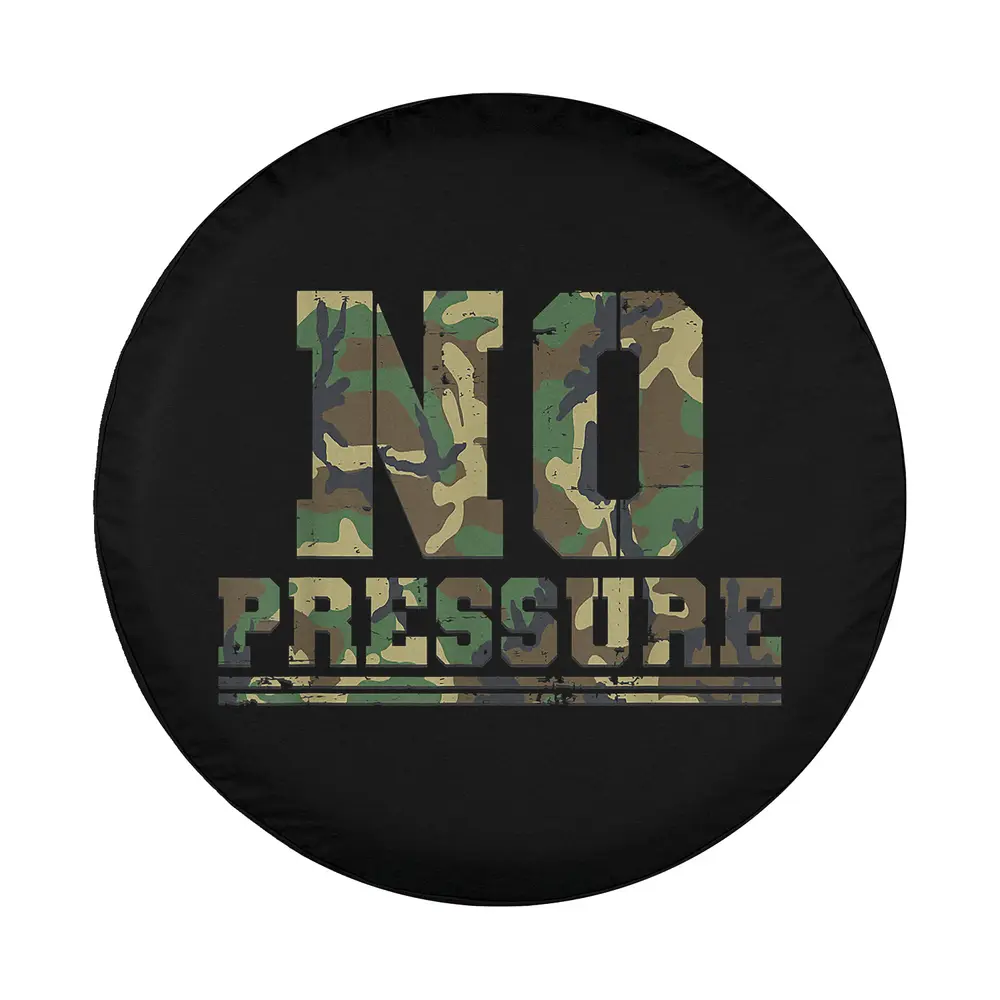 Camouflage No Pressure funny sarcasm quote graphic for camper spare tire cover