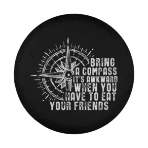 Compass hiking humor friends quote design only for Jeep Gladiator spare tire cover