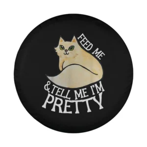 Feed me and tell me I'm pretty cream fluffy cat illustration spare tire cover design