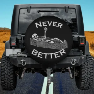 Never Better skull skeleton in the coffin spare tire cover no camera hole
