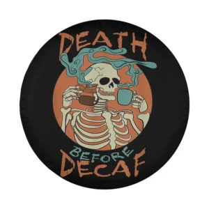 Death Before Decaf skeleton with coffee mug and steam Halloween tire cover design