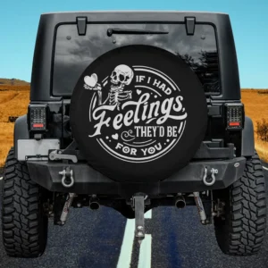 Skeleton holding heart with feelings quote Halloween spare tire cover for Jeep SUV RV, no camera hole